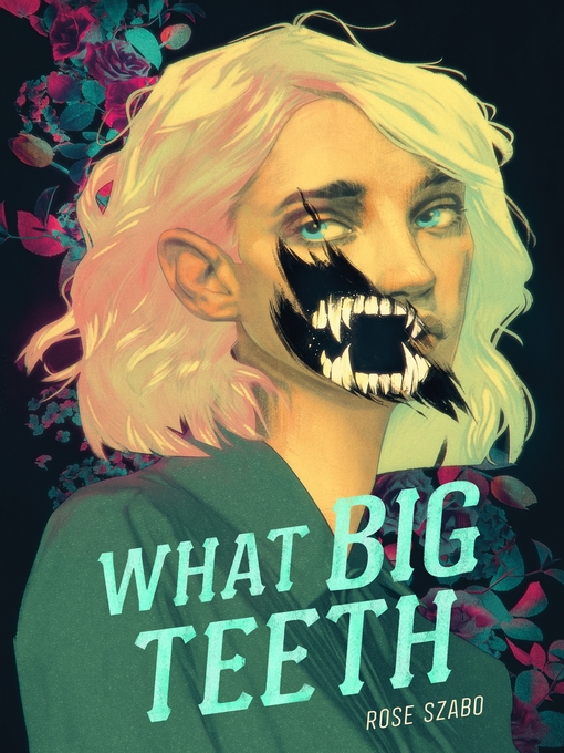 Title details for What Big Teeth by Rose Szabo - Available